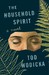 The Household Spirit A Novel by Tod Wodicka