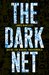 The Dark Net Inside the Digital Underworld by Jamie Bartlett