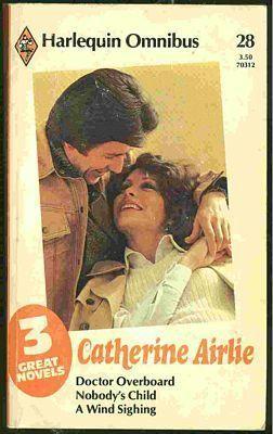 3 in 1: Doctor Overboard / Nobody's Child / A Wind Sighing por Catherine Airlie - PDF FB2