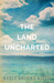 The Land Uncharted (Uncharted, #1) by Keely Brooke Keith