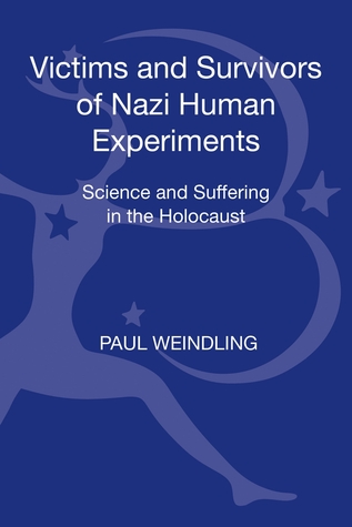 victims-and-survivors-of-nazi-human-experiments-science-and-suffering-in-the-holocaust