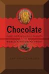 Chocolate: Sweet Science Dark Secrets of the World's Favorite Treat