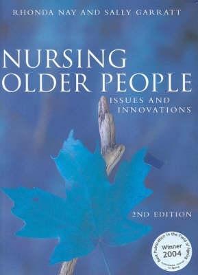 Nursing Older People: Issues and Innovations por Rhonda Nay, Sally Garratt