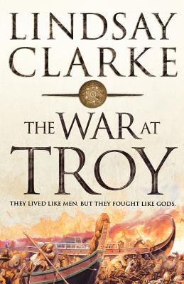 troy full ebook title : the war at troy by : lindsay clarke