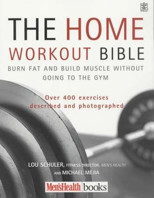 The Home Workout Bible: A Do-it-yourself Guide to Burning Fat and Building Muscle