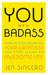 You Are a Badass: How to Stop Doubting Your Greatness and Start Living an Awesome Life