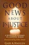 Good News About Injustice: A Witness of Courage in a Hurting World