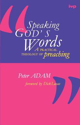 speaking-god-s-words-a-practical-theology-of-preaching