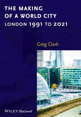 the-making-of-a-world-city-london-1991-to-2021