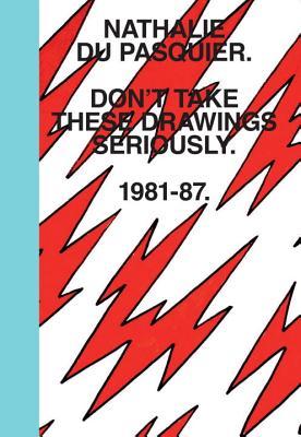 don-t-take-these-drawings-seriously-1981-1987