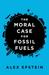 The Moral Case for Fossil Fuels