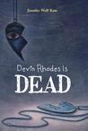 Devin Rhodes Is Dead by Jennifer Wolf Kam Devin Rhodes Is Dead by Jennifer Wolf Kam