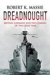 Dreadnought: Britain, Germany, and the Coming of the Great War cover