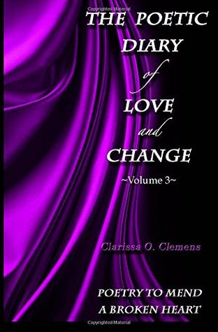The Poetic Diary of Love and Change by Clarissa O. Clemens