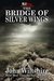 The Bridge of Silver Wings (More Heat Than the Sun, #3) by John Wiltshire