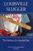 Louisville Slugger The Making of a Baseball Bat by Jan Arnow