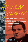 Allen Klein: The Man Who Bailed Out the Beatles, Made the Stones, and Transformed Rock  Roll