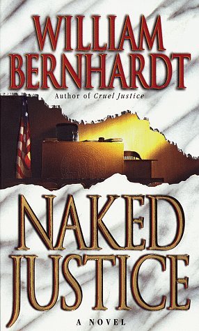 Naked Justice (Ben Kincaid #6) - William Bernhardt