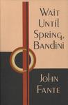 Wait Until Spring, Bandini (The Saga of Arthur Bandini, #1)