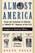 Almost America From the Colonists to Clinton a "What If" History of the U.S. by Steve Tally