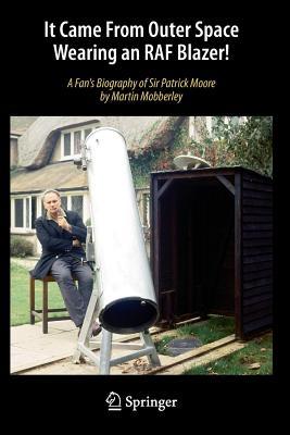 it-came-from-outer-space-wearing-an-raf-blazer-a-fan-s-biography-of-sir-patrick-moore