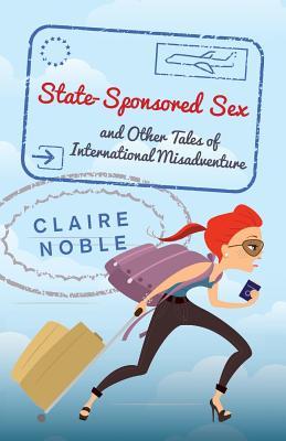 state-sponsored-sex-and-other-tales-of-international-misadventure