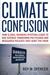 Climate Confusion by Roy Spencer