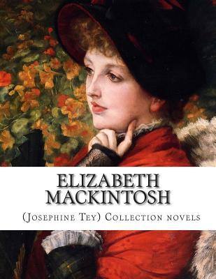 Elizabeth Mackintosh (Josephine Tey) Collection Novels