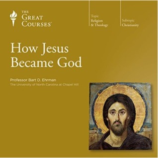 The Great Courses - How Jesus Became God - Bart D. Ehrman, Ph.D., M.Div. 