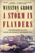 A Storm in Flanders The Ypres Salient, 1914-1918 Tragedy and Triumph on the Western Front by Winston Groom