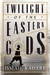Twilight of the Eastern Gods by Ismail Kadare