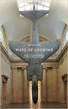 Ways of Looking: How to Experience Contemporary Art (Elephant Books)