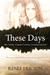 These Days Series by Renee Ericson