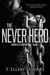 The Never Hero (Chronicles Of Jonathan Tibbs, #1) by T. Ellery Hodges
