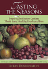 Tasting the Seasons: Inspired, In-Season Cuisine That's Easy, Healthy, Fresh and Fun