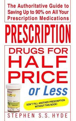 prescription-drugs-for-half-price-or-less-the-authoritative-guide-to-saving-up-to-90-on-all-your-prescription-medications
