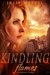 Kindling Flames Gathering Tinder (The Ancient Fire Series) by Julie Wetzel