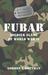 Fubar F***ed Up Beyond All Recognition Soldier Slang of World War II by Gordon L. Rottman