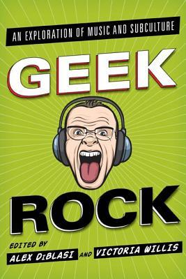 Download and Read online Geek Rock: An Exploration of Music and Subculture books