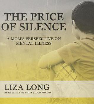 The Cost Of Silence On Mental Illness >> The Price Of Silence A Mom S Perspective On Mental Illness By Liza Long The Cost Of Silence On Mental Illness >> The Price Of Silence A Mom S Perspective On Mental Illness By Liza Long