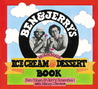 Ben Jerry's Homemade Ice Cream Dessert Book