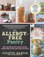 The Allergy-Free Pantry Make Your Own Staples, Snacks, and More Without Wheat, Gluten, Dairy, Eggs, Soy or Nuts by Colette Martin
