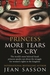 Princess, More Tears to Cry by Jean Sasson