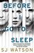 Before I Go to Sleep by S.J. Watson