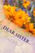 Dear Sister...A Book of Poetry and Conversation by A. Friend