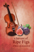 A Harvest of Ripe Figs by Shira Glassman