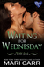 Waiting for Wednesday (Wild Irish #3) by Mari Carr