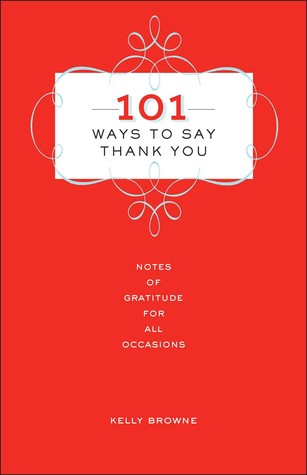 101 Ways to Say Thank You: Notes of Gratitude for All Occasions 978-1454915607 DJVU EPUB por Kelly Browne