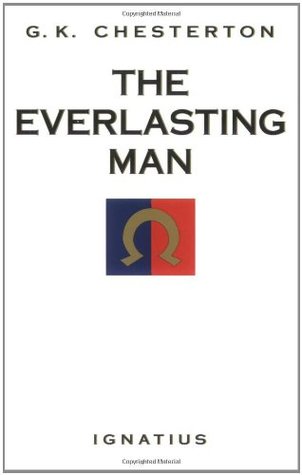 The Everlasting Man by G.K. Chesterton