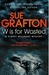 W is for Wasted by Sue Grafton